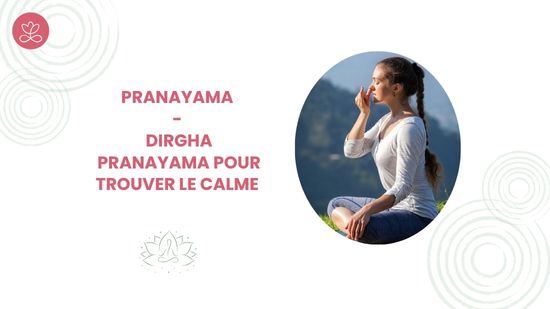29. Pranayama - Dirgha pranayama pour trouver le calme 	avec Aline Rakotoson Babelon